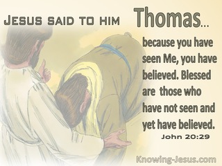 John 20:29 Because You Have Seen You Believe :Blessed Are Those Who Have Not Seen Yet Believe (beige)